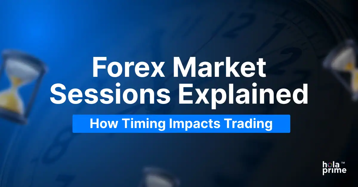 Forex Market Sessions Explained: How Timing Impacts Trading