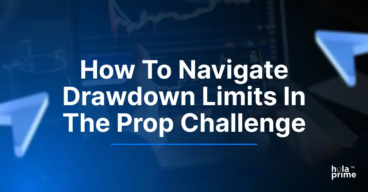 How to Navigate Drawdown Limits in the Prop Challenge