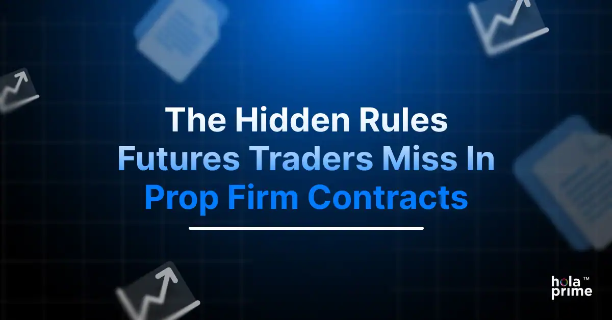 The Hidden Rules Futures Traders Miss in Prop Firm Contracts